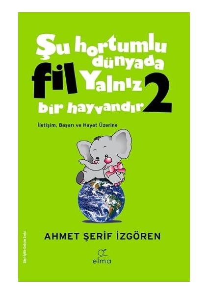 Şu Hortumlu Dünyada Fil Yalnız Bir Hayvandır 2 (Yeşil Kapak)