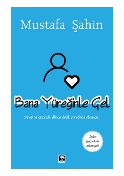 Bana Yüreğinle Gel