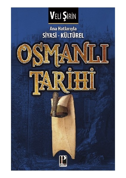Ana Hatlarıyla Siyasi - Kültürel Osmanlı Tarihi