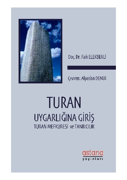 Turan Uygarlığına Giriş - Turan Mefkuresi ve Tanrıcılık