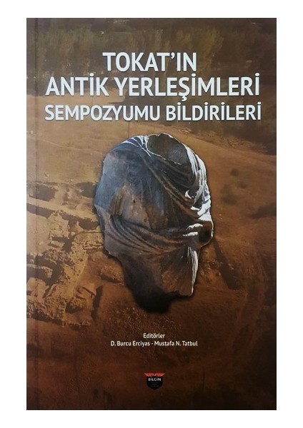 Tokat'ın Antik Yerleşimleri Sempozyumu Bildirileri