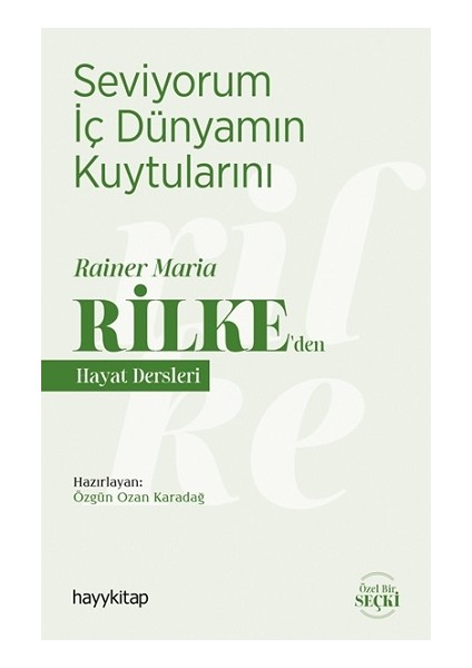 Seviyorum Iç Dünyamın Kuytularını - Rainer Maria Rilke 'den Hayat Dersleri