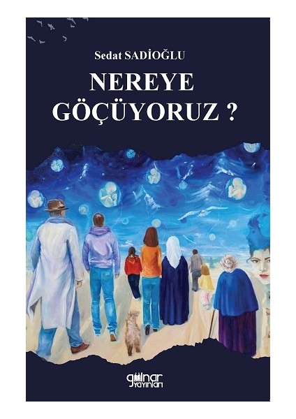 Nereye Göçüyoruz ?