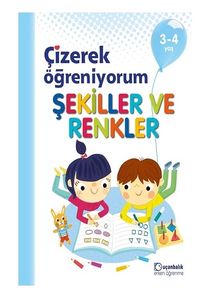 Çizerek Öğreniyorum – Şekiller ve Renkler 3-4 Yaş