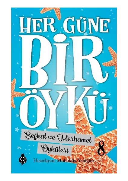 Her Güne Bir Öykü - 8 Şefkat ve Merhamet Öyküleri