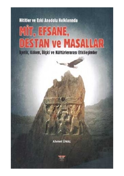 Hititler ve Eski Anadolu Halklarında Mit, Efsane, Destan ve Masallar