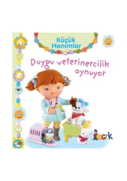 Duygu Veterinercilik Oynuyor - Küçük Hanımlar (Ciltli)