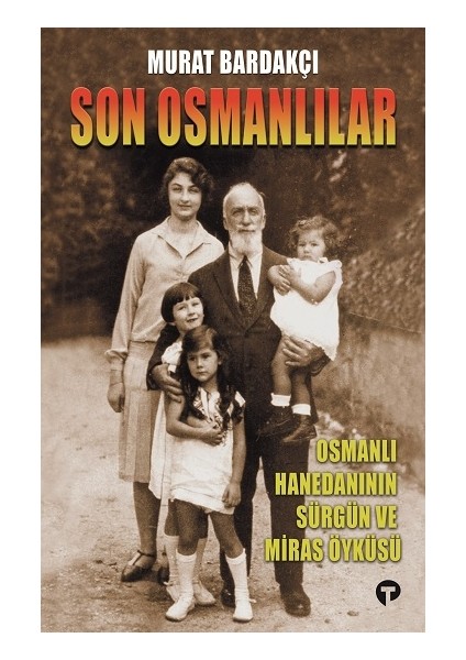 Son Osmanlılar Osmanlı Hanedanının Sürgün ve Miras Öyküsü