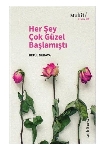 Her Şey Çok Güzel Başlamıştı