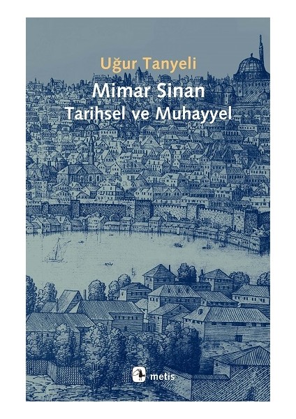 Mimar Sinan - Tarihsel ve Muhayyel