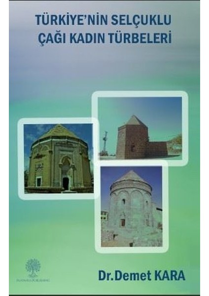 Türkiye'nin Selçuklu Çaği Kadin Türbeleri