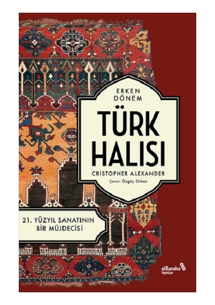 Erken Dönem Türk Halısı - 21. Yüzyıl Sanatının Bir Müjdecisi