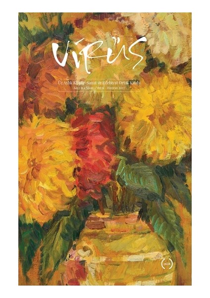 Virüs - Üç Aylık Kültür, Sanat ve Edebiyat Ortak Kitabı Sayı- 11 (Nisan – Mayıs – Haziran 2022)