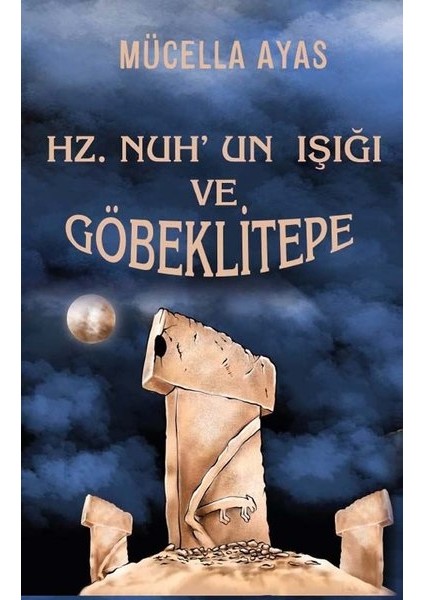 Hz. Nuh'un Işığı ve Göbeklitepe