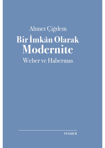 Bir Imkan Olarak Modernite- Weber ve Habermas