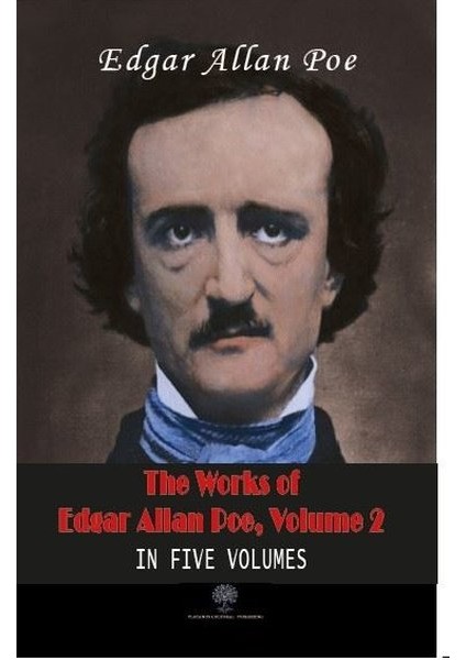 The Works Of Edgar Allan Poe - Volume 2 - In Five Volumes