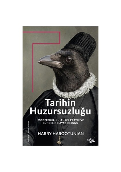 Tarihin Huzursuzluğu – Modernlik, Kültürel Pratik ve Gündelik Hayat Sorunu–