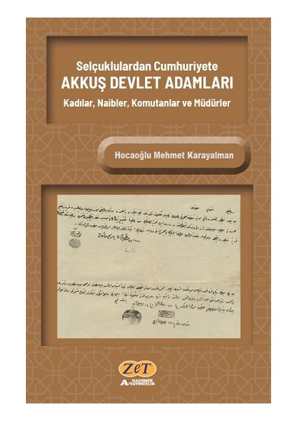 Selçuklulardan Cumhuriyete Akkuş Devlet Adamları Kadılar, Naibler, Komutanlar ve Müdürler