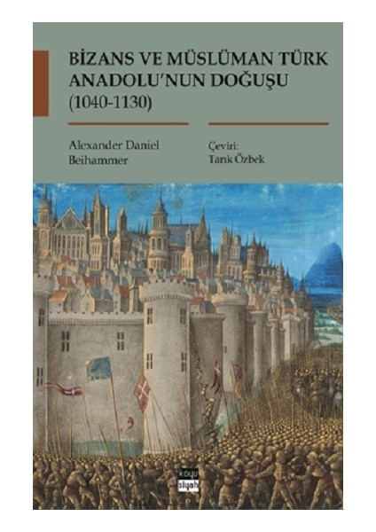 Bizans ve Müslüman Türk Anadolu’nun Doğuşu (1040-1130)