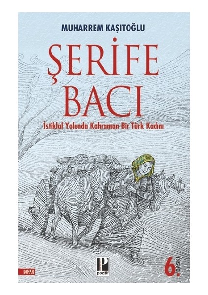 Istiklal Yolunda Kahraman Bir Türk Kadını / Şerife Bacı