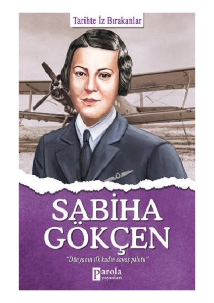 Sabiha Gökçen - Tarihte Iz Bırakanlar