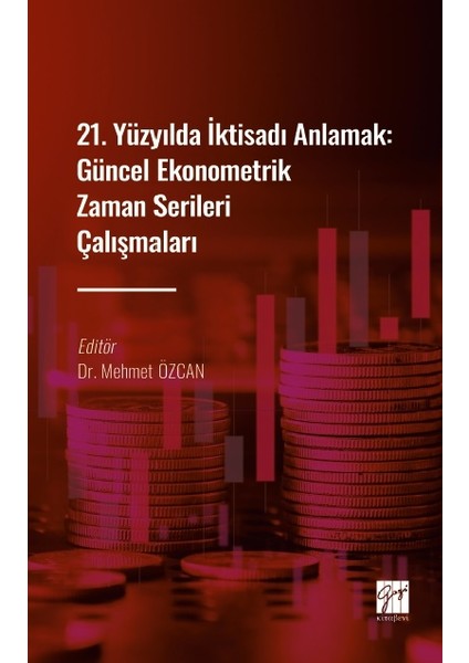 21. Yüzyılda Iktisadı Anlamak : Güncel Ekonometrik Zaman Serileri Çalışmaları