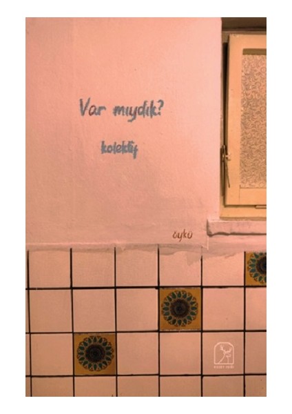 Var Mıydık?