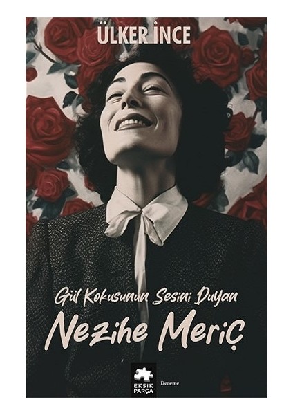 Gül Kokusunun Sesini Duyan Nezihe Meriç