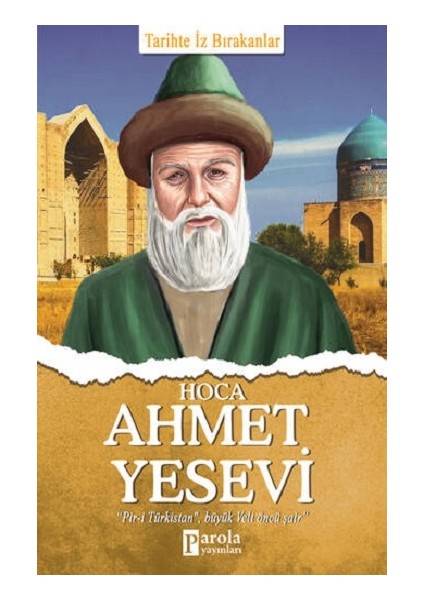 Hoca Ahmet Yesevi - Tarihte Iz Bırakanlar