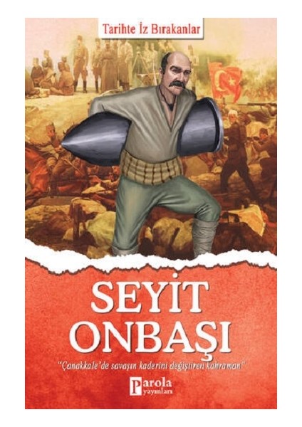 Seyit Onbaşı - Tarihte Iz Bırakanlar