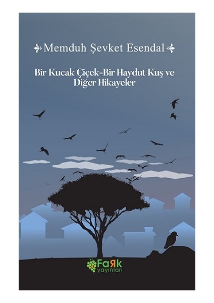 Bir Kucak Çiçek & Bir Haydut Kuş ve Diğer Hikayeler