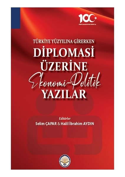 Türkiye Yüzyılına Girerken Diplomasi Üzerine Ekonomi-Politik Yazılar