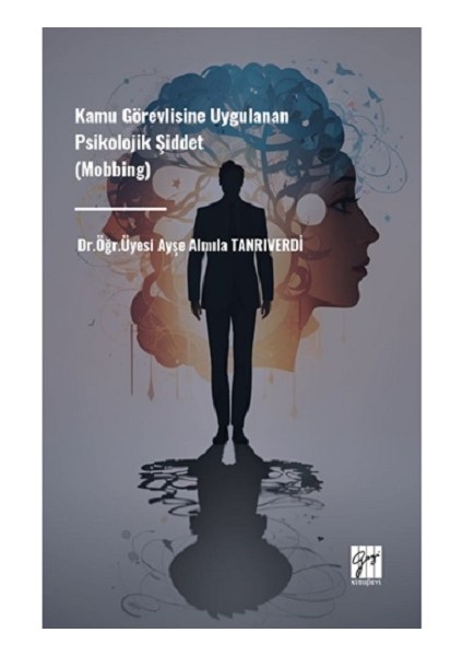 Kamu Görevlisine Uygulanan Psikolojik Şiddet (Mobbing)