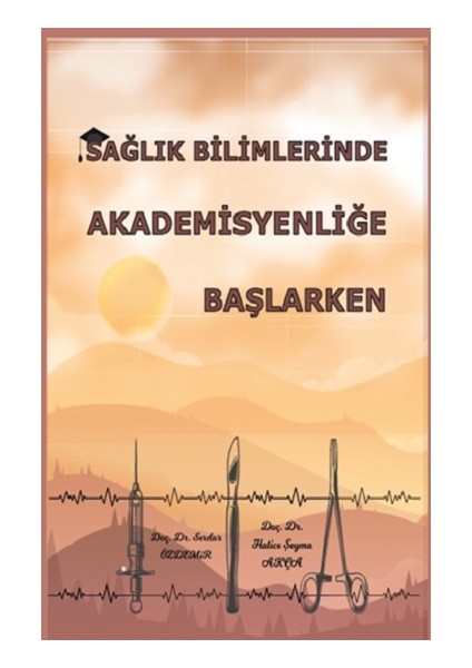 Sağlık Bilimlerinde Akademisyenliğe Başlarken