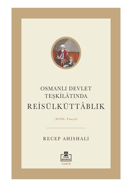 Osmanlı Devlet Teşkilatında Reisülküttablık (Xvııı. Yüzyıl)