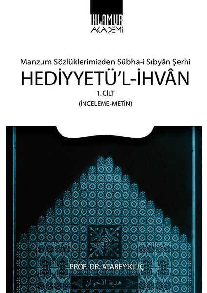 Manzum Sözlüklerimizden Sübha-I Sıbyan Şerhi Hediyyetü'l-Ihvan (1. Cilt Inceleme-Metin)