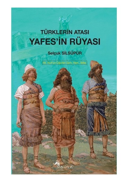 Türklerin Atası Yafes’in Rüyası