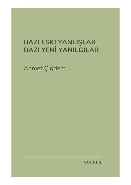 Bazı Eski Yanlışlar Bazı Yeni Yanılgılar