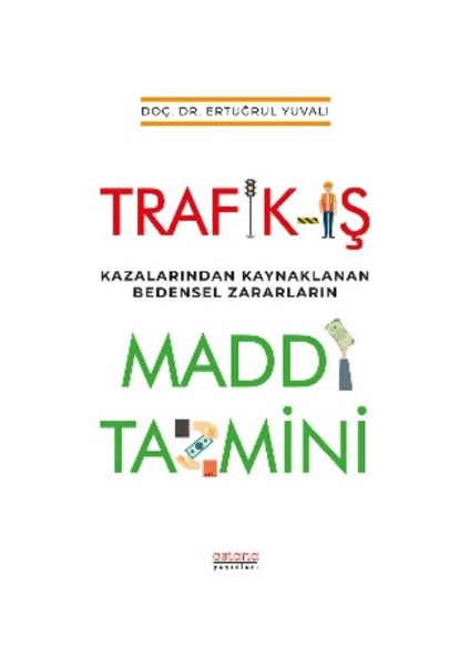 Trafik-Iş Kazalarından Kaynaklanan Bedensel Zararların Maddi Tazmini