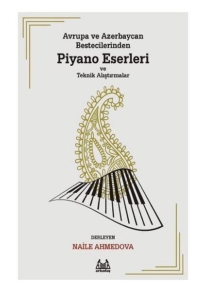 Avrupa ve Azerbaycan Bestecilerinden Piyano Eserleri ve Teknik Alıştırmalar