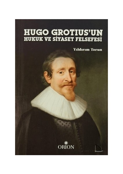 Hugo Grotius'un Hukuk ve Siyaset Felsefesi