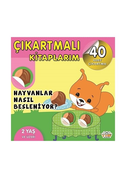 Çıkartmalı Kitaplarım - Hayvanlar Nasıl Besleniyor?