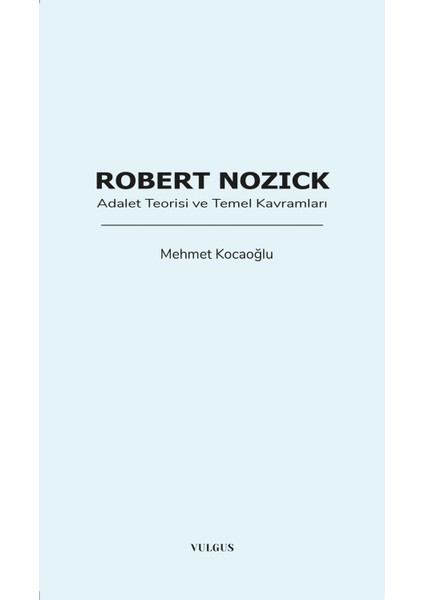 Robert Nozick: Adalet Teorisi ve Temel Kavramları