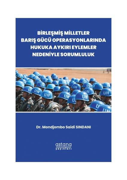 Birleşmiş Milletler Barış Gücü Operasyonlarında Hukuka Aykırı Eylemler Nedeniyle Sorumluluk