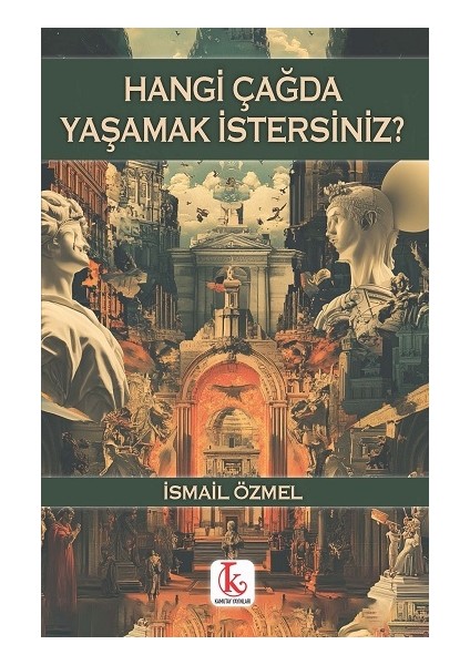 Hangi Çağda Yaşamak Istersiniz?