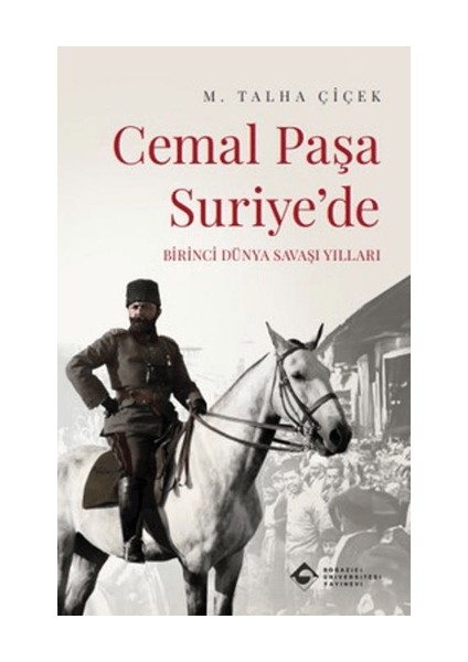 Cemal Paşa Suriye’de: Birinci Dünya Savaşı Yılları