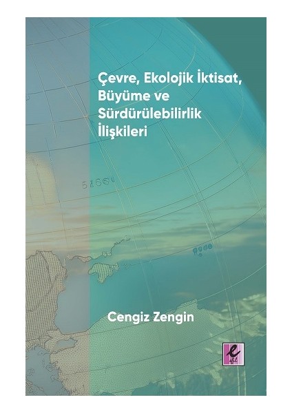 Çevre, Ekolojik Iktisat, Büyüme ve Sürdürülebilirlik Ilişkileri
