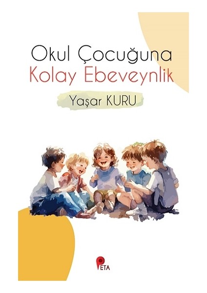 Okul Çocuğuna Kolay Ebeveynlik