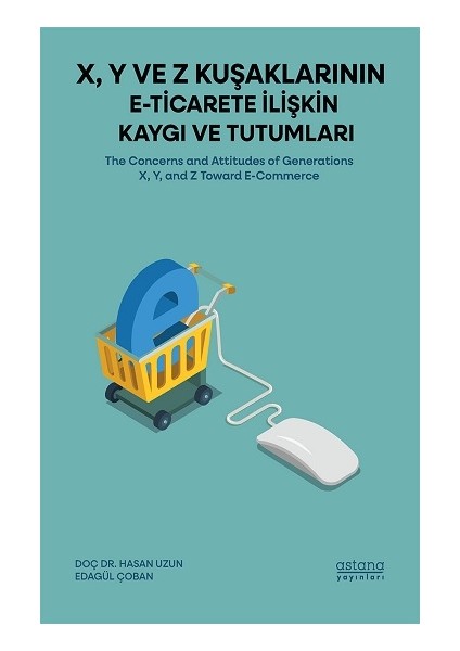 X, Y ve Z Kuşaklarının E-Ticarete Ilişkin Kaygı ve Tutumları