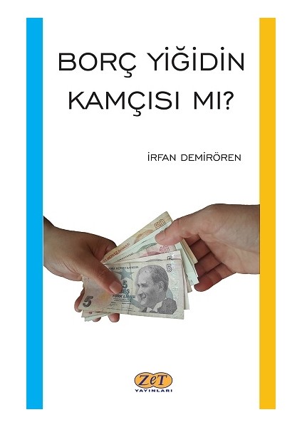 Borç Yiğidin Kamçısı Mı?